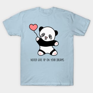 Never give up on your dreams - Cute panda T-Shirt